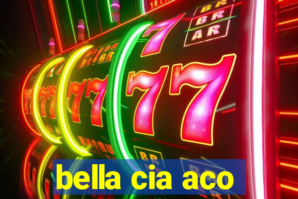 bella cia aco